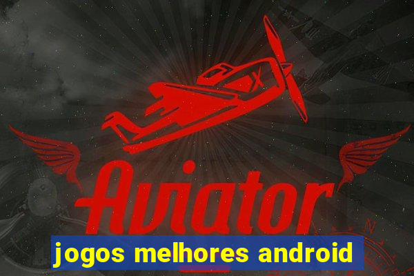 jogos melhores android