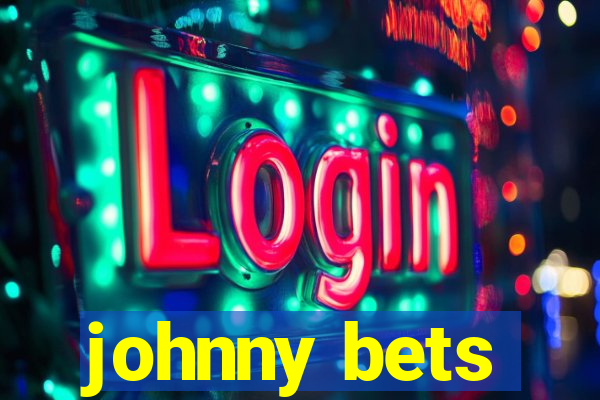 johnny bets