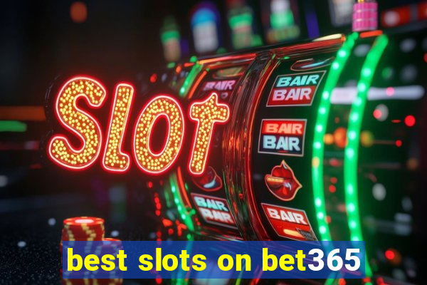 best slots on bet365