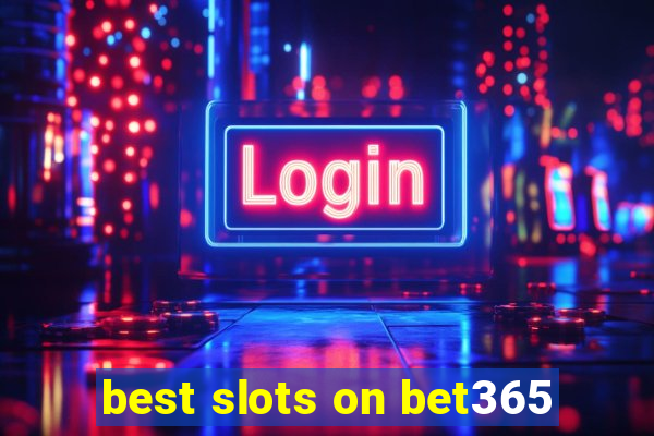 best slots on bet365