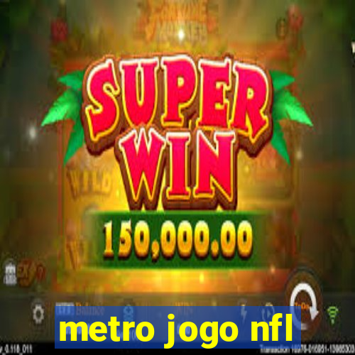 metro jogo nfl