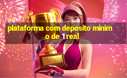 plataforma com deposito minimo de 1 real