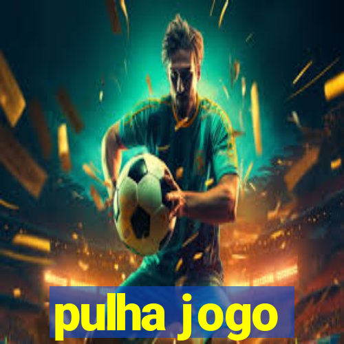 pulha jogo