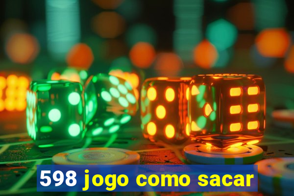 598 jogo como sacar