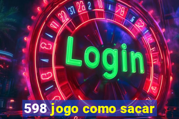 598 jogo como sacar