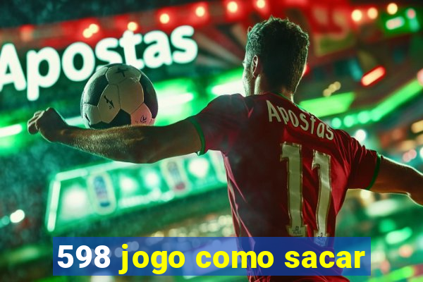 598 jogo como sacar