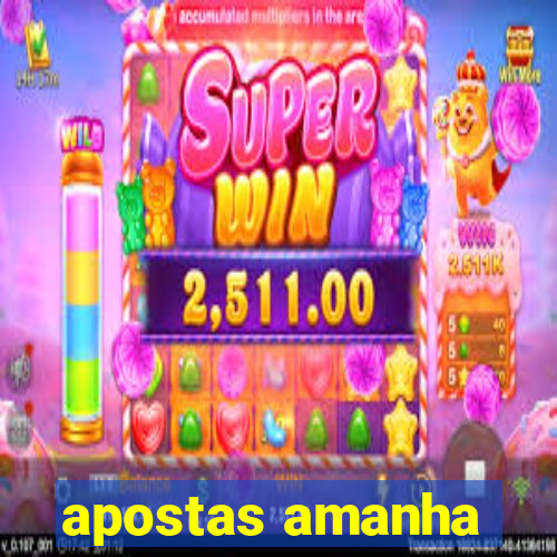 apostas amanha