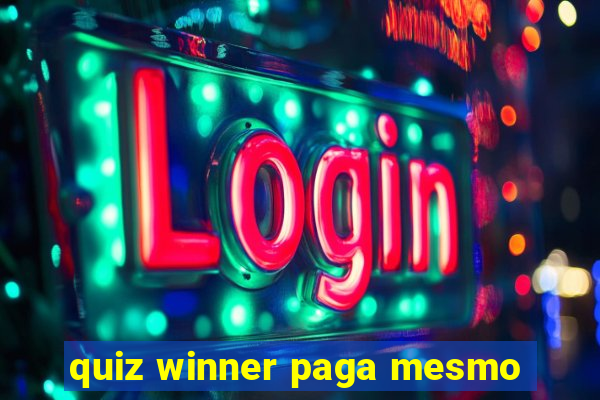 quiz winner paga mesmo