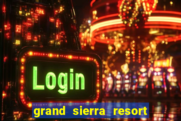 grand sierra resort casino reno nevada