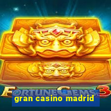 gran casino madrid