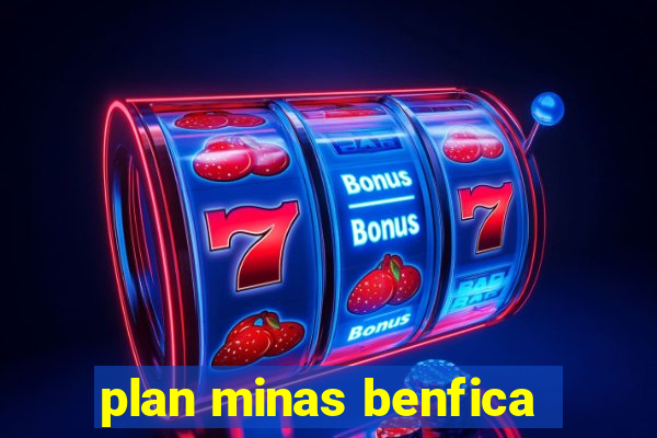 plan minas benfica