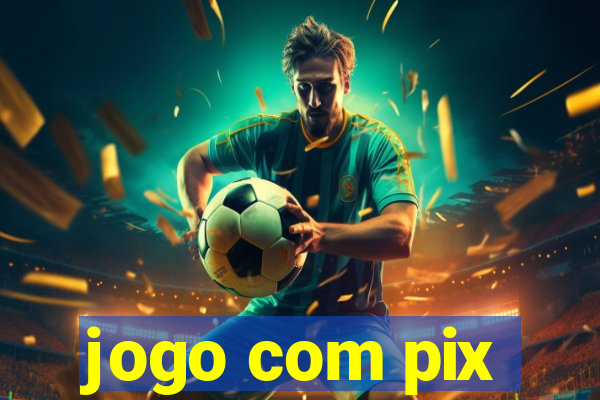 jogo com pix