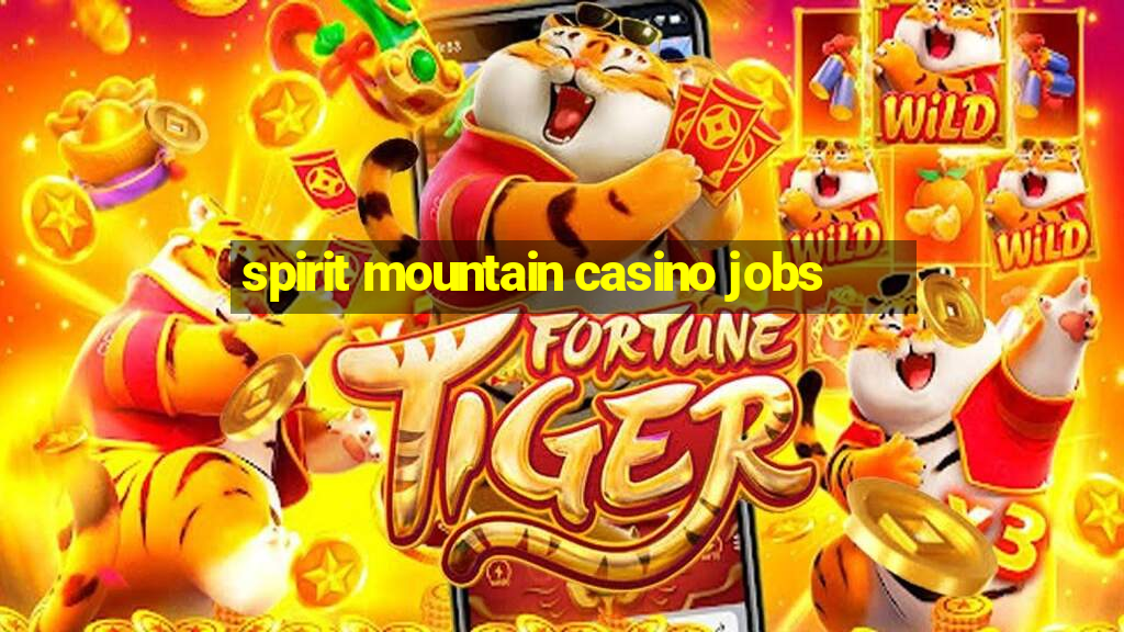 spirit mountain casino jobs