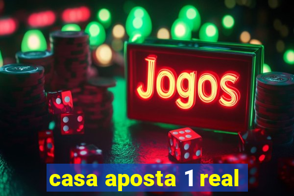 casa aposta 1 real