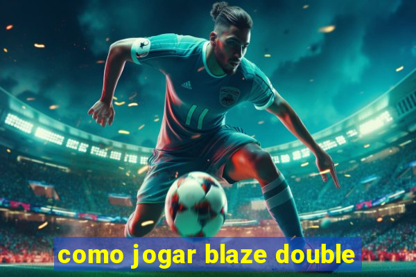 como jogar blaze double