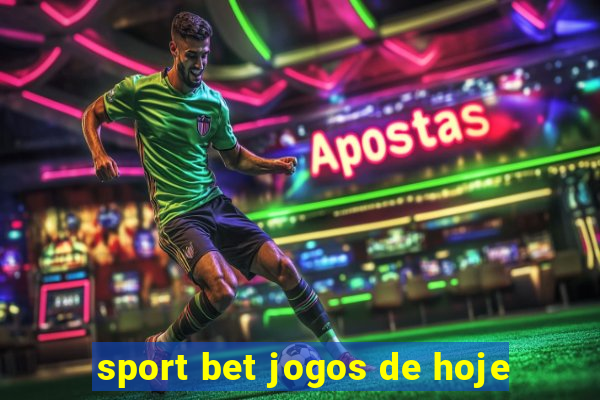 sport bet jogos de hoje