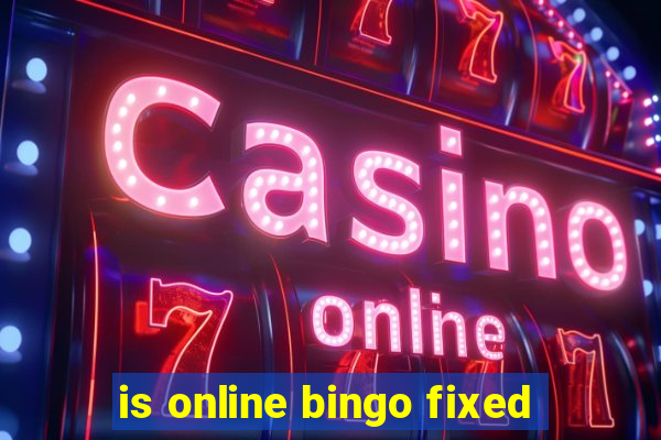 is online bingo fixed