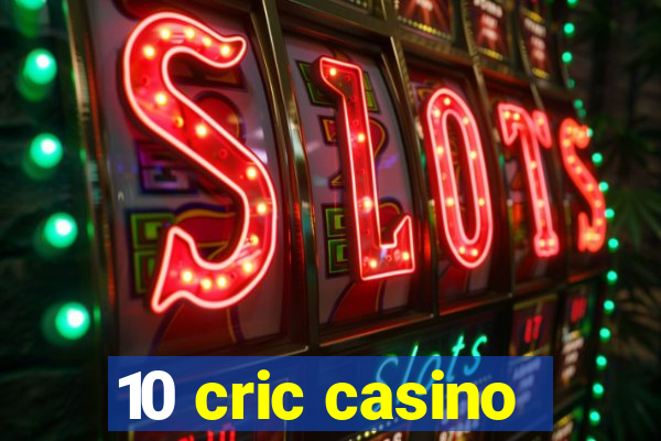 10 cric casino