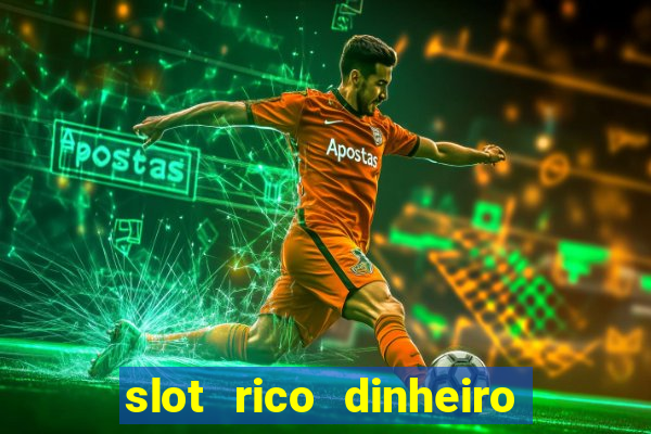 slot rico dinheiro real truco