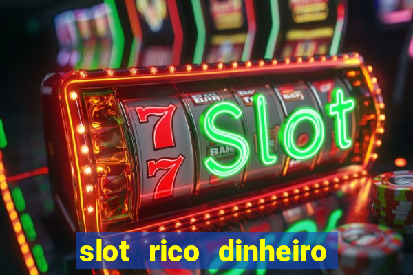 slot rico dinheiro real truco