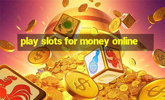 play slots for money online