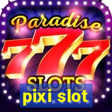 pixi slot