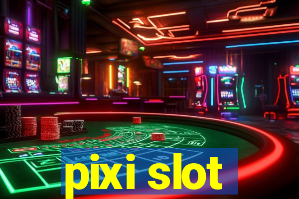 pixi slot