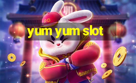 yum yum slot