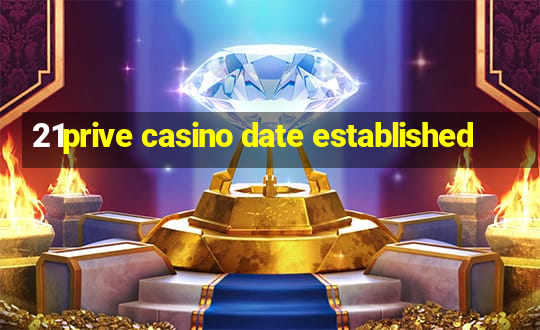 21prive casino date established