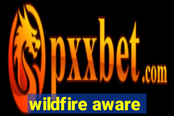 wildfire aware