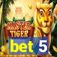 bet 5