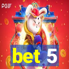 bet 5