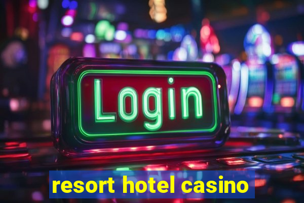 resort hotel casino