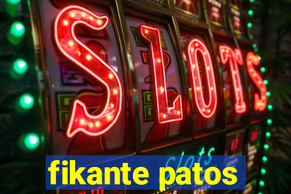 fikante patos