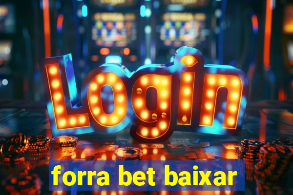 forra bet baixar