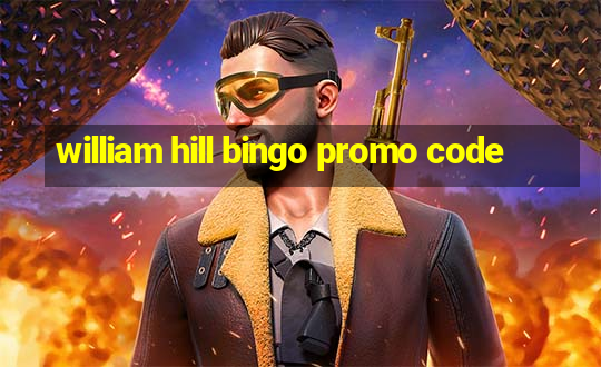 william hill bingo promo code