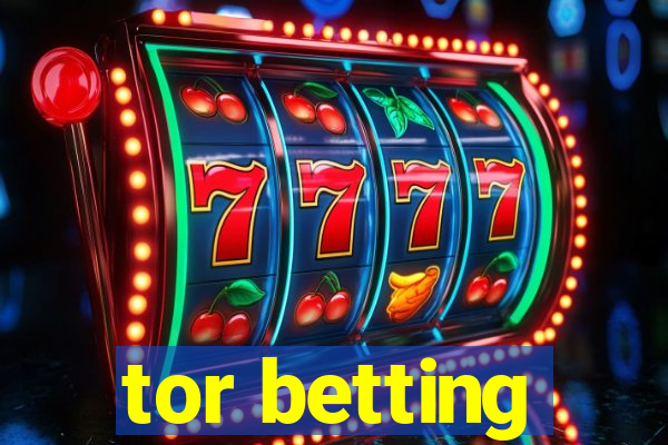 tor betting