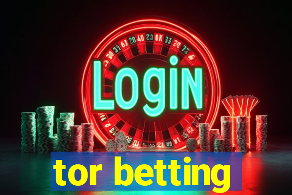 tor betting