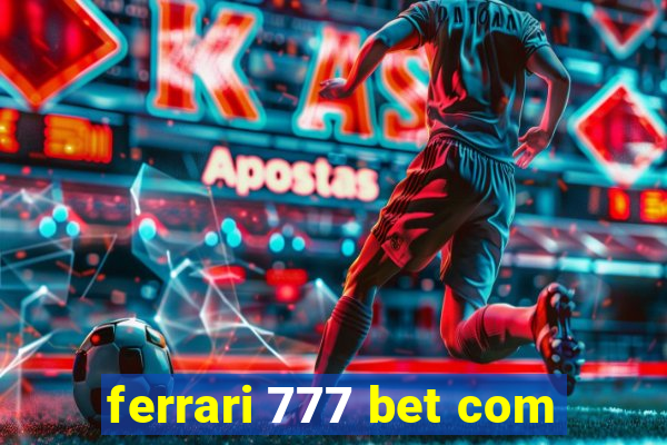 ferrari 777 bet com