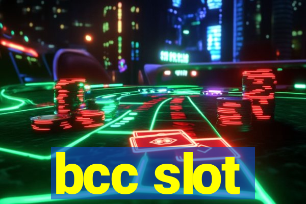 bcc slot