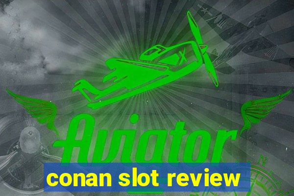 conan slot review