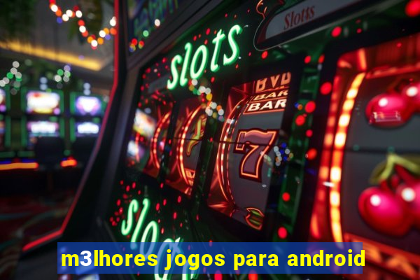 m3lhores jogos para android