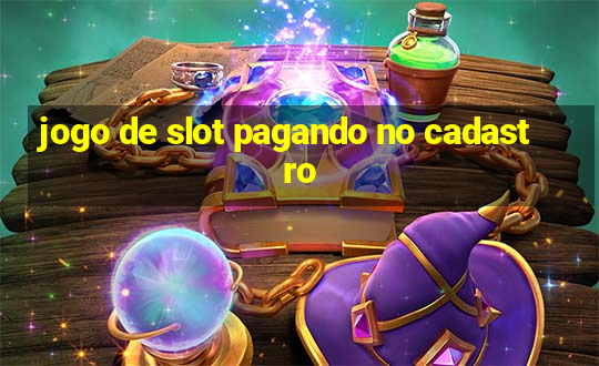 jogo de slot pagando no cadastro