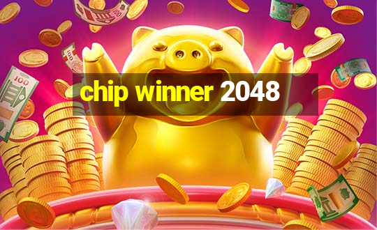 chip winner 2048