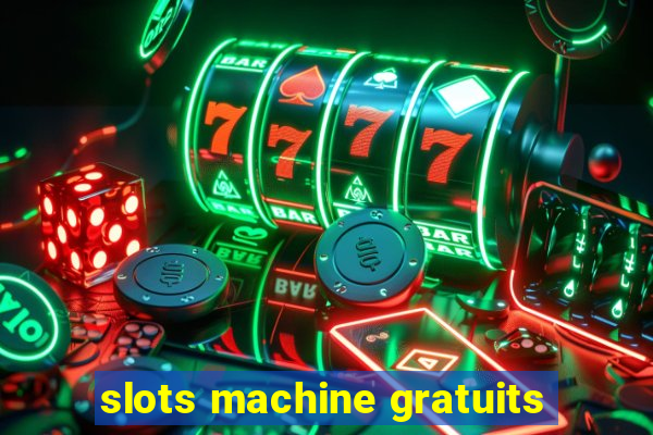 slots machine gratuits