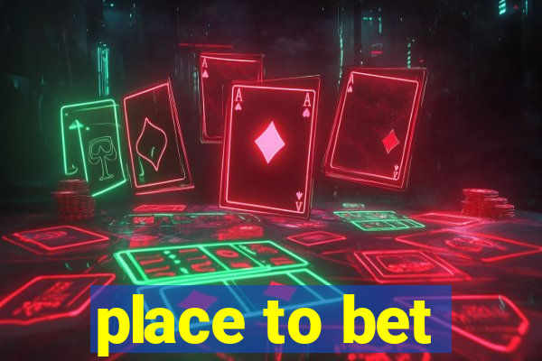 place to bet