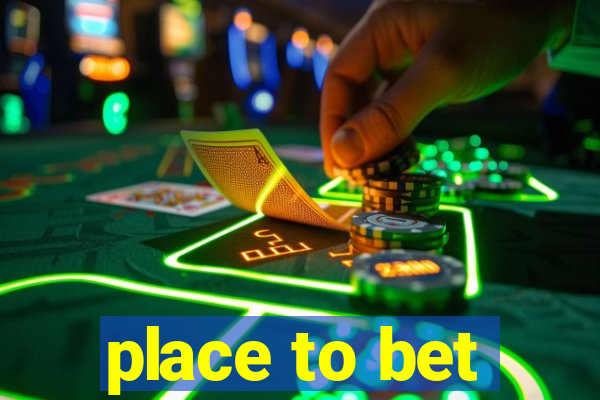 place to bet