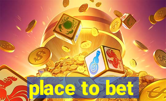 place to bet