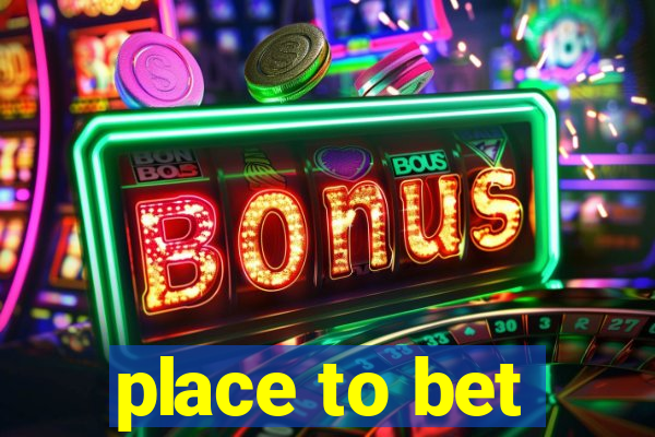 place to bet