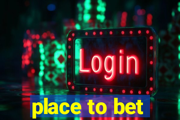 place to bet